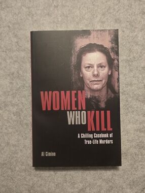 Women Who Kill A Chilling Casebook Of True-Life Murders by Al Cimino